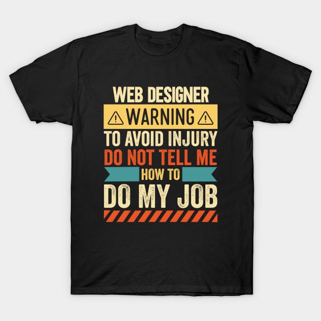 Web Designer Warning T-Shirt by Stay Weird